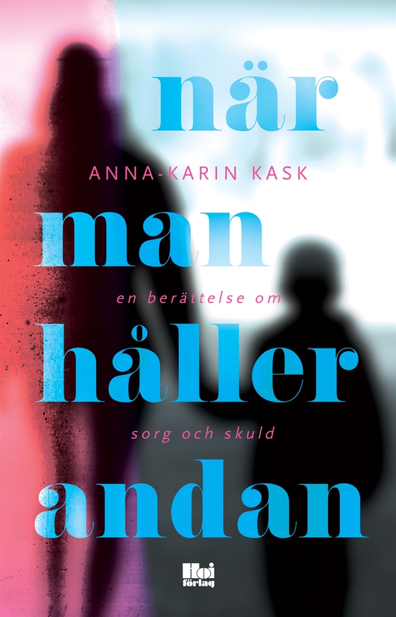 När man håller andan: en berättelse om sorg och skuld (e-bok) av Anna-Karin Kask
