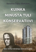 Kuinka minusta tuli konservatiivi: Miten liberaali elämäntapa lähes tuhosi minut