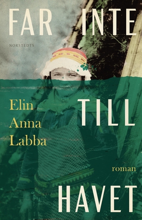 Far inte till havet (e-bok) av Elin Anna Labba