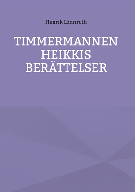 Timmermannen Heikkis berättelser (e-bok) av Hen