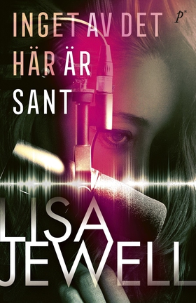 Inget av det här är sant (e-bok) av Lisa Jewell