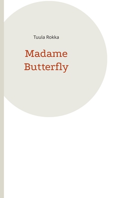 Madame Butterfly (e-bok) av Tuula Rokka