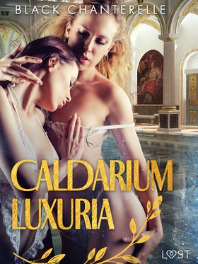 Caldarium Luxuria - erotisk novell (e-bok) av B