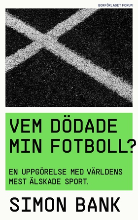 Vem dödade min fotboll? : en uppgörelse med vär