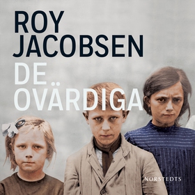 De ovärdiga (ljudbok) av Roy Jacobsen