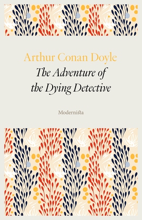 The Adventure of the Dying Detective (e-bok) av
