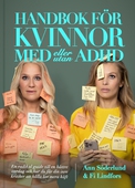 Handbok för kvinnor med (eller utan) ADHD : en radikal guide till en bättre vardag och hur du får din inre kritiker att hålla lite mera käft