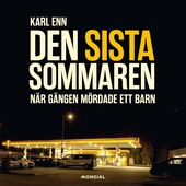 Den sista sommaren : när gängen mördade ett barn