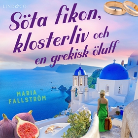 Söta fikon, klosterliv och en grekisk öluff (lj