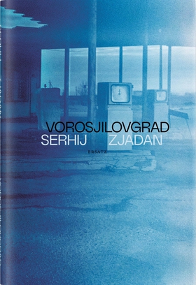 Vorosjilovgrad (e-bok) av Serhij Zjadan, Håkan 