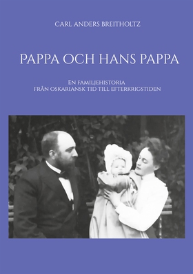 Pappa och hans pappa: En familjehistoria från o