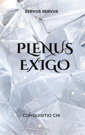 Plenus exigo: Conquisitio chi (e-bok) av Servus
