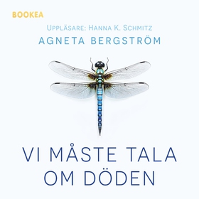 Vi måste tala om döden (ljudbok) av Agneta Berg