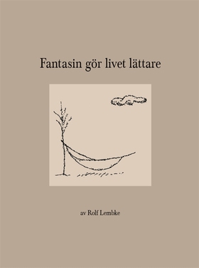 Fantasin gör livet lättare (e-bok) av Rolf Lemb