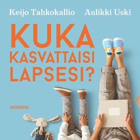 Kuka kasvattaisi lapsesi? (ljudbok) av Keijo Ta