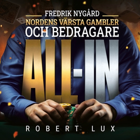All-in – Fredrik Nygård, Nordens värsta gambler