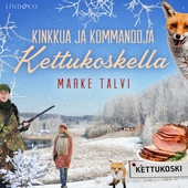 Kinkkua ja kommandoja Kettukoskella