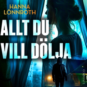 Allt du vill dölja (ljudbok) av Hanna Lönnroth,