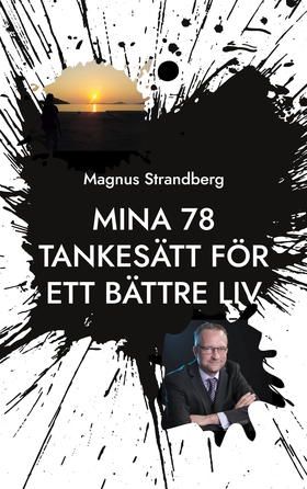 Mina 78 tankesätt för ett bättre liv: Hur får m