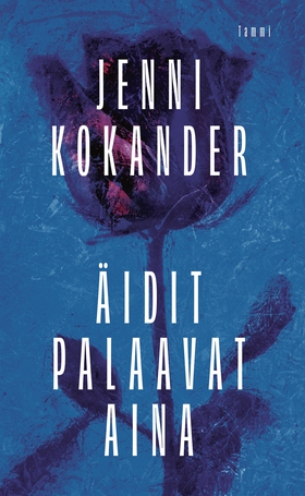 Äidit palaavat aina (e-bok) av Jenni Kokander