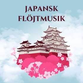 Japansk Flöjtmusik - Lyssna och få en känsla av