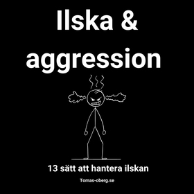 Ilska & aggression -  13 sätt att hantera ilska