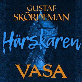 Vasa: Härskaren (ljudbok) av Gustaf Skördeman