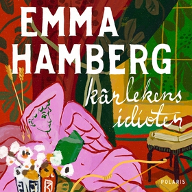 Kärlekens idioter (ljudbok) av Emma Hamberg