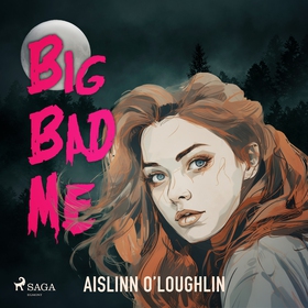 Big Bad Me (ljudbok) av Aislinn O’Loughlin