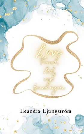 Love Found, Lost and Found again (e-bok) av Ile