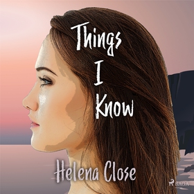 Things I Know (ljudbok) av Helena Close