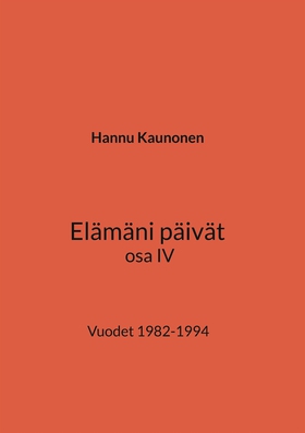 Elämäni päivät osa IV: Vuodet 1982-1994 (e-bok)