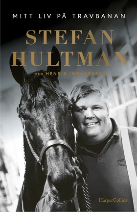 Stefan Hultman : Mitt liv på travbanan (e-bok)