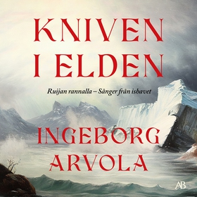 Kniven i elden (ljudbok) av Ingeborg Arvola