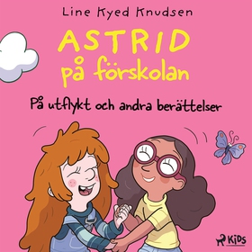 Astrid på förskolan - På utflykt och andra berä