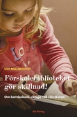 Förskolebiblioteket gör skillnad : Om barnbokens viktiga roll i förskolan