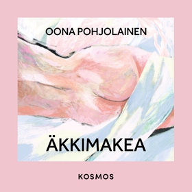 Äkkimakea (ljudbok) av Oona Pohjolainen