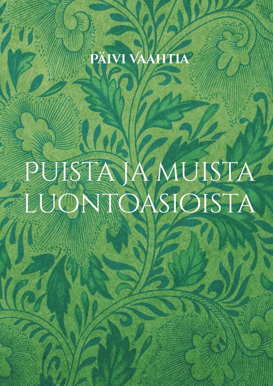 Puista ja muista luontoasioista: Ajanviete- ja muistelukirja