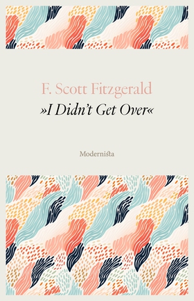 »I Didn't Get Over« (e-bok) av F. Scott Fitzger