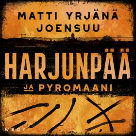 Harjunpää ja pyromaani (ljudbok) av Matti-Yrjän
