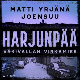 Harjunpää - Väkivallan virkamies (ljudbok) av M