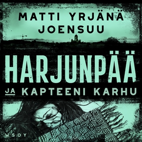 Harjunpää ja kapteeni Karhu (ljudbok) av Matti-