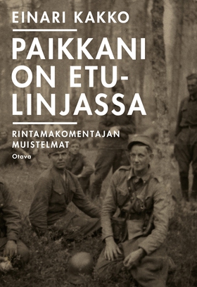 Paikkani on etulinjassa (e-bok) av Einari Kakko