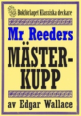 Mr Reeders mästerkupp. Återutgivning av deckare från 1931. Kompletterad med fakta och ordlista
