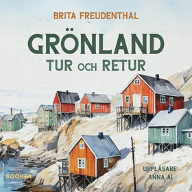 Grönland tur och retur (ljudbok) av Brita Freud