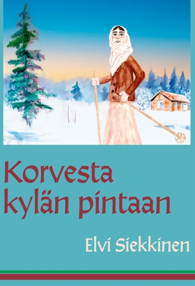 Korvesta kylän pintaan (e-bok) av Elvi Siekkine