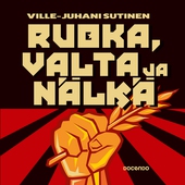 Ruoka, valta ja nälkä 1900-luvun diktatuureissa