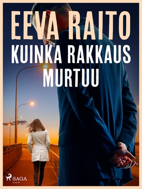 Kuinka rakkaus murtuu (e-bok) av Eeva Raito