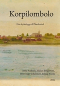 Korpilombolo: - från kyrkobygge till Nattfestival