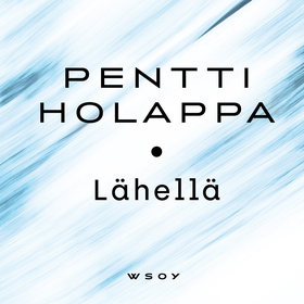 Lähellä (ljudbok) av Pentti Holappa